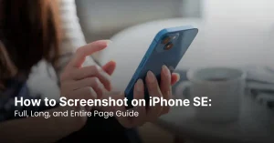 How to Screenshot on iPhone SE: Full, Long, and Entire Page Guide