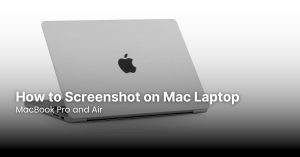 How to Screenshot on Mac Laptop: MacBook Pro and Air