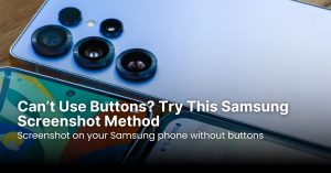 Can’t Use Buttons? Try This Samsung Screenshot Method