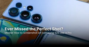Ever Missed the Perfect Shot? Master How to Screenshot on Samsung S25 Like a Pro