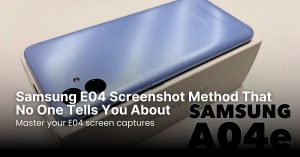 Samsung E04 Screenshot Method That No One Tells You About