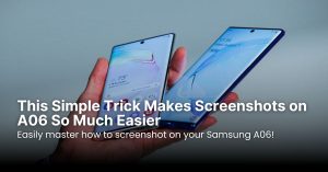 This Simple Trick Makes Screenshots on A06 So Much Easier