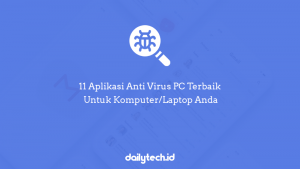 11 Aplikasi Anti Virus PC Terbaik untuk Komputer/Laptop Kamu