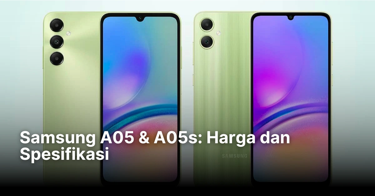 Samsung A05 & A05s: Harga dan Spesifikasi