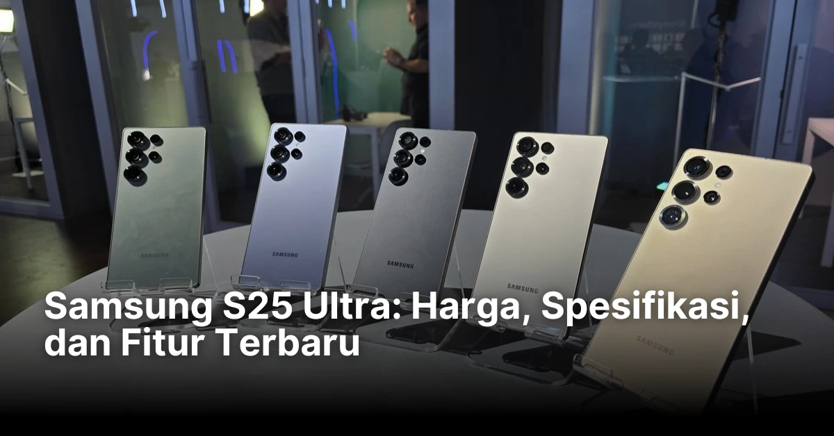 Samsung S25 Ultra Harga dan Spesifikasi