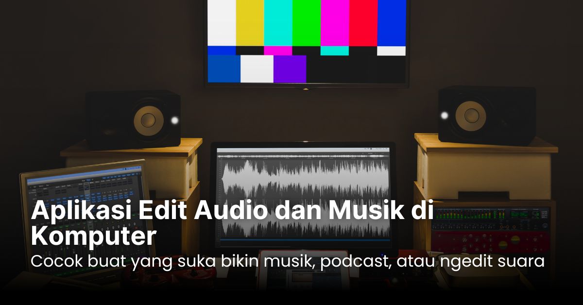 Aplikasi Edit Audio dan Musik di Komputer