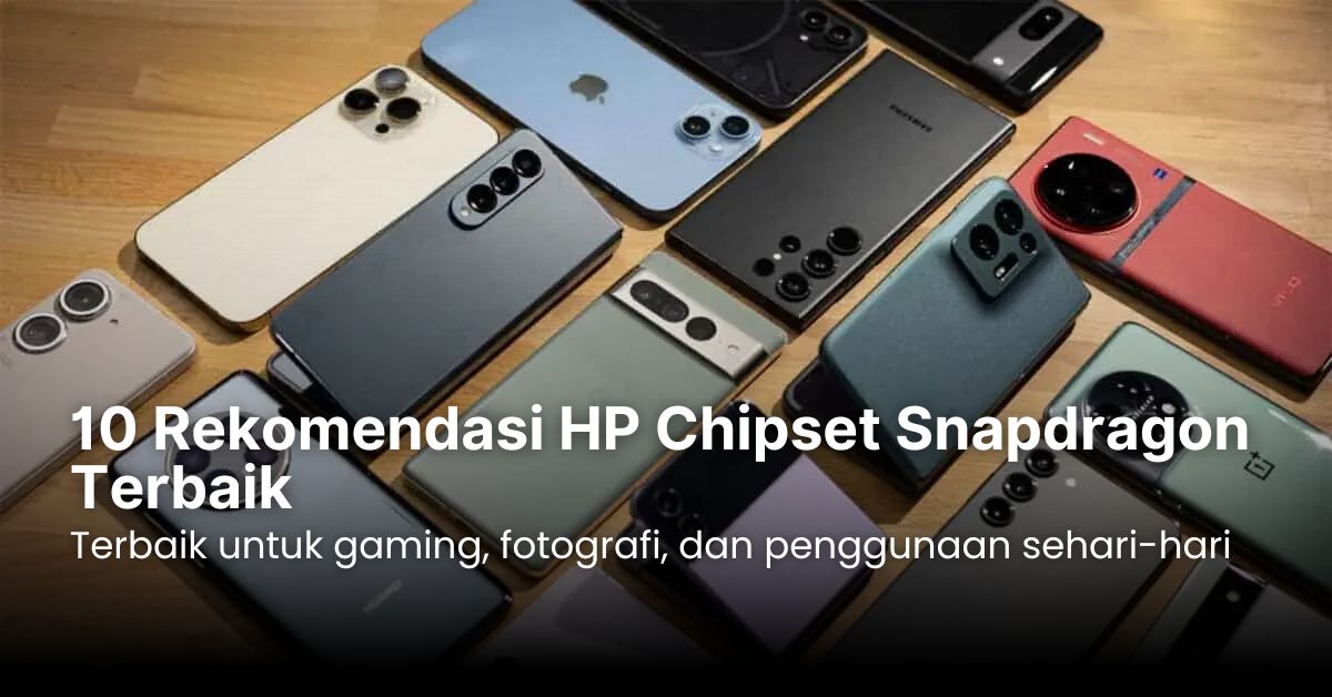 10 Rekomendasi HP Chipset Snapdragon Terbaik