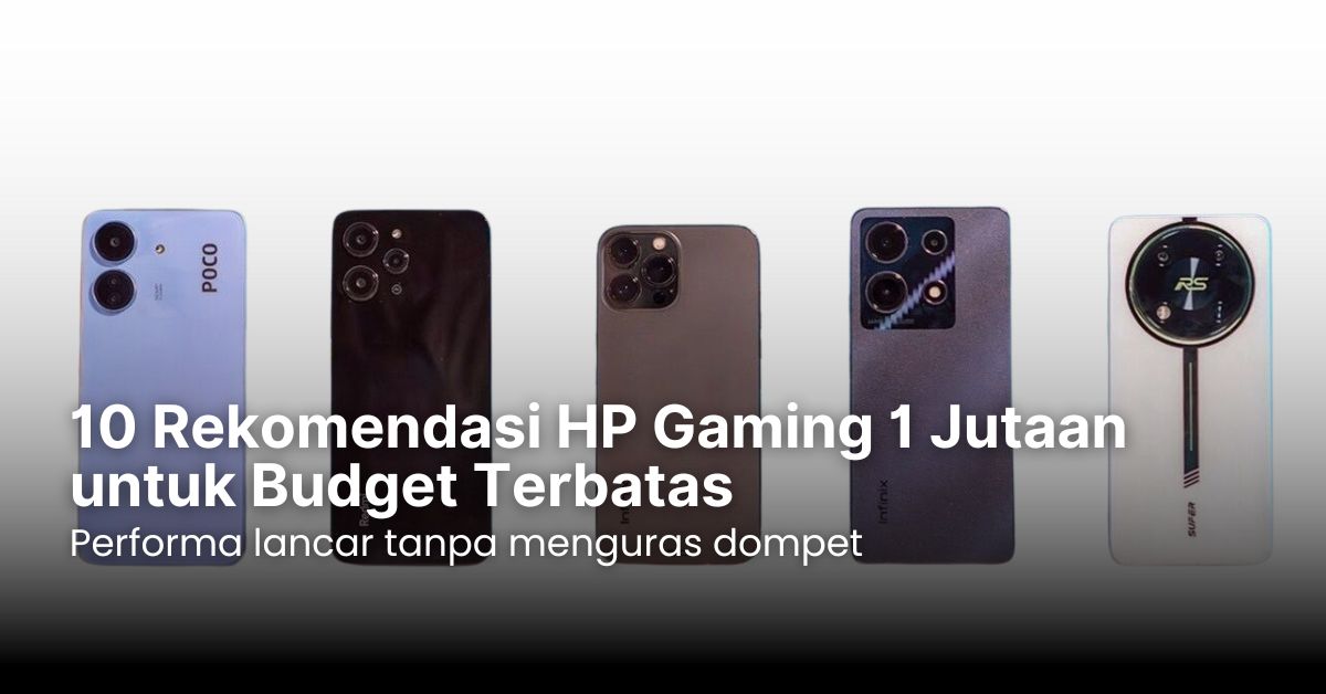 10 Rekomendasi HP Gaming 1 Jutaan untuk Budget Terbatas