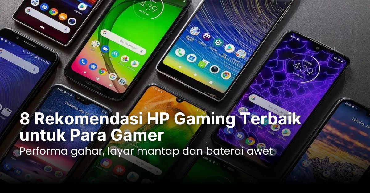 8 Rekomendasi HP Gaming Terbaik untuk Para Gamer