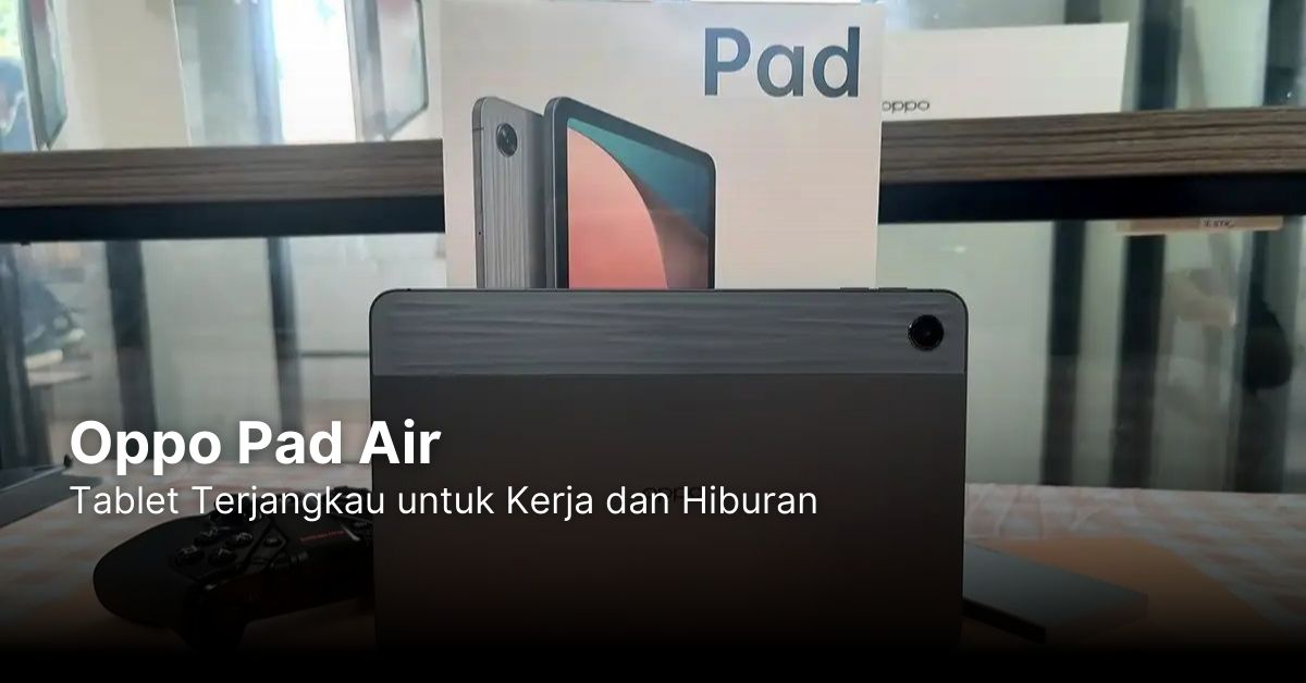 Oppo Pad Air: Tablet Terjangkau untuk Kerja dan Hiburan