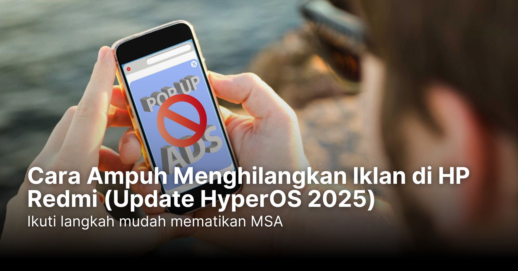 Cara Ampuh Menghilangkan Iklan di HP Redmi (Update HyperOS 2025)