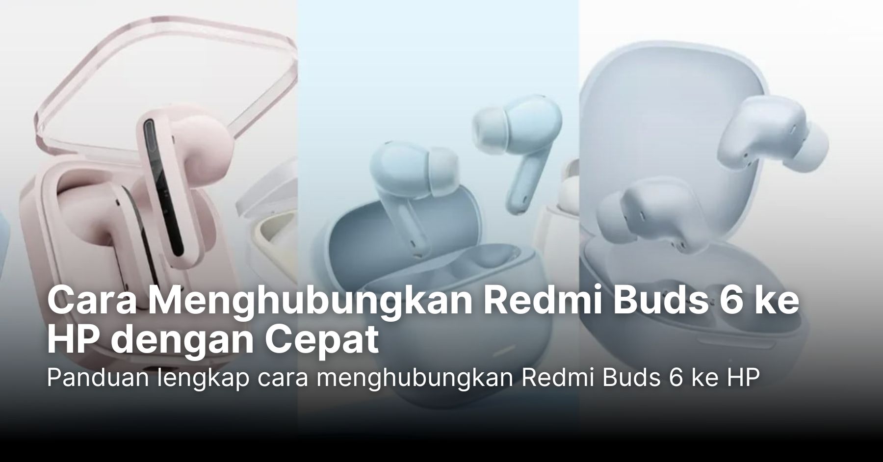 Cara Menghubungkan Redmi Buds 6 ke HP dengan Cepat