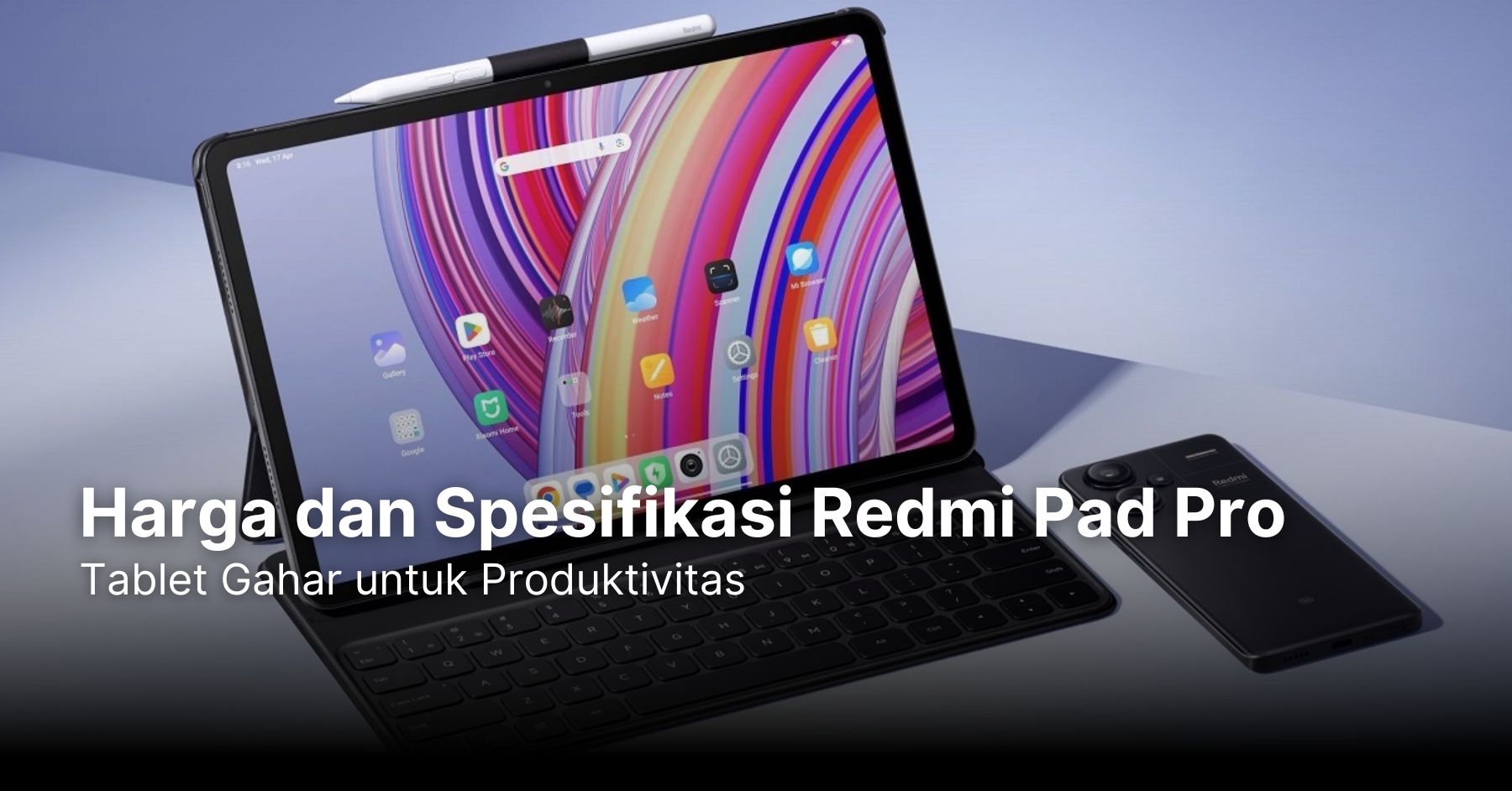 Harga dan Spesifikasi Redmi Pad Pro: Tablet Gahar untuk Produktivitas