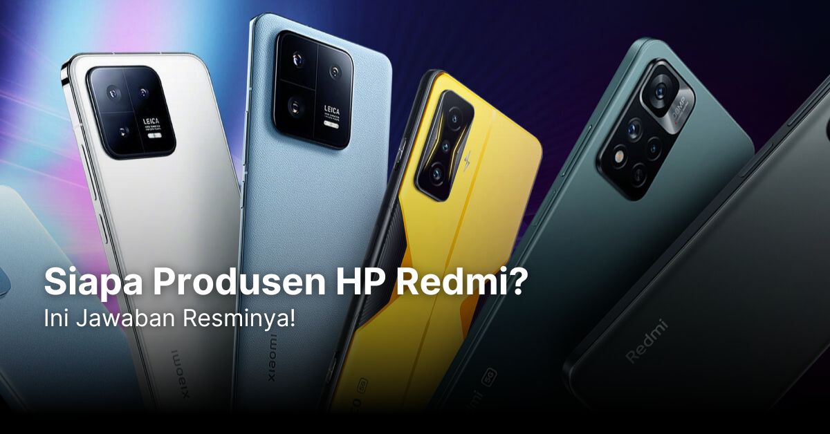 Siapa Produsen HP Redmi? Ini Jawaban Resminya!