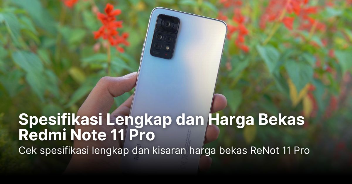 Spesifikasi Lengkap dan Harga Bekas Redmi Note 11 Pro