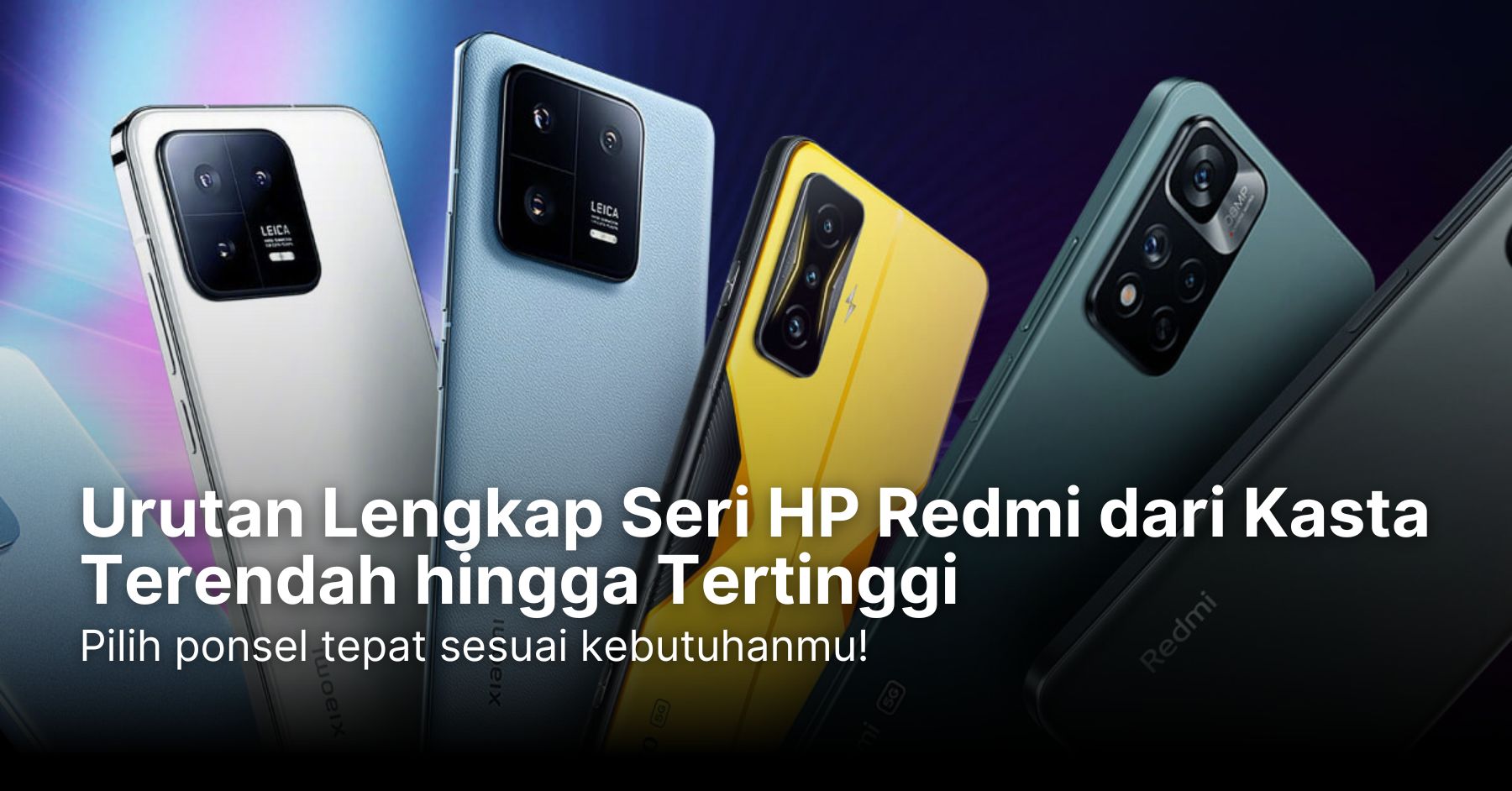 Urutan Lengkap Seri HP Redmi dari Kasta Terendah hingga Tertinggi